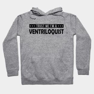 Ventriloquist - Trust me I'm a ventriloquist Hoodie